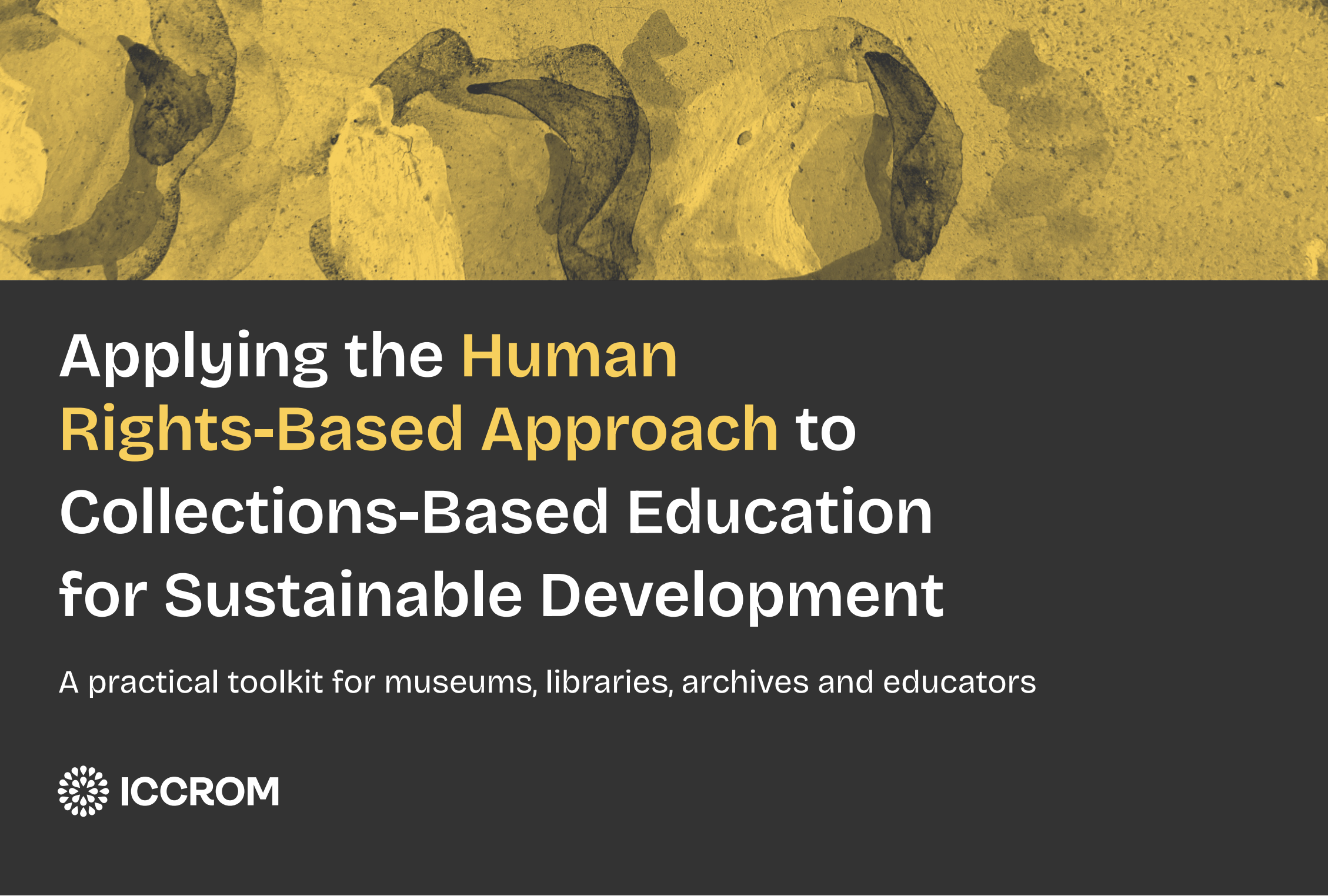Today, on International Museum Day, we are proud to launch Applying the Human Rights-Based Approach to Collections-Based Education for Sustainable Development — a practical toolkit for museums, libraries, archives and educators.