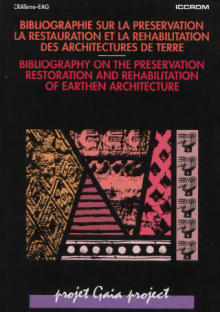 Bibliographie sur la préservation, la restauration et la réhabilitation des architectures de terre. - Bibliography on the preservation, restoration and rehabilitation of earthen architecture