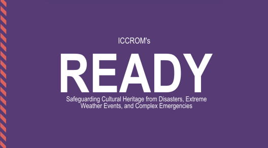 READY- Resilience for Heritage in the Face of Disasters, Climate Risks and Complex Emergencies