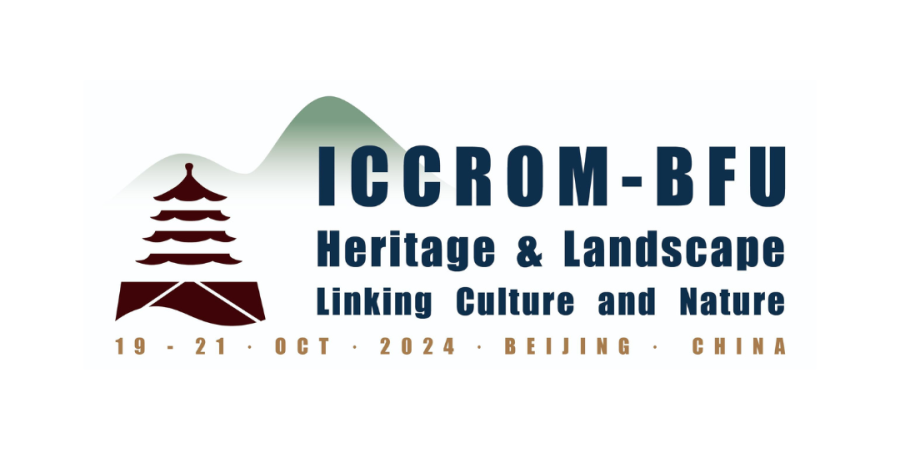 ICCROM-BFU Heritage and Landscape Conservation Conference 2024