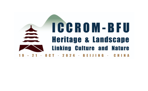 ICCROM-BFU Heritage and Landscape Conservation Conference 2024